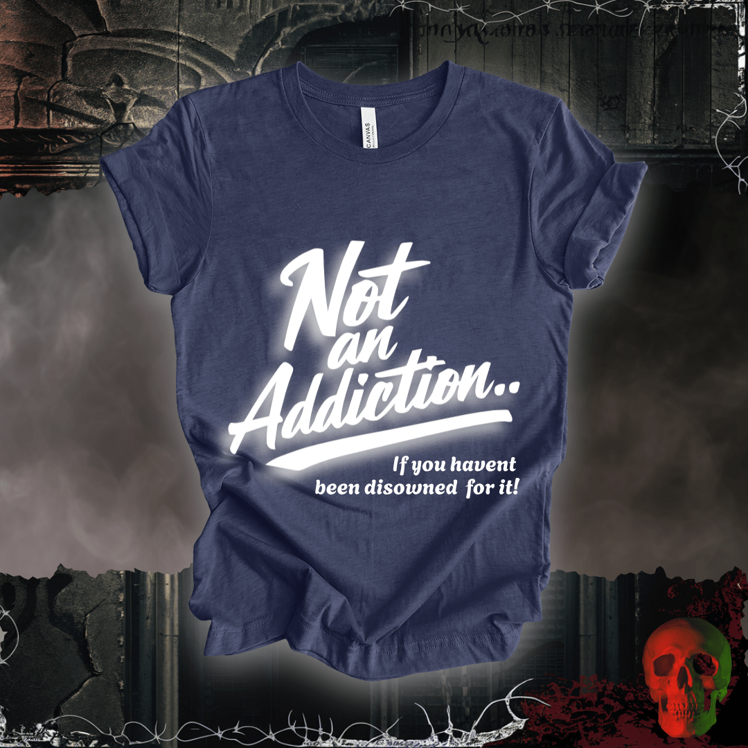 T-Shirt Heather Navy / S Not an Addiction / Disowned T-Shirt