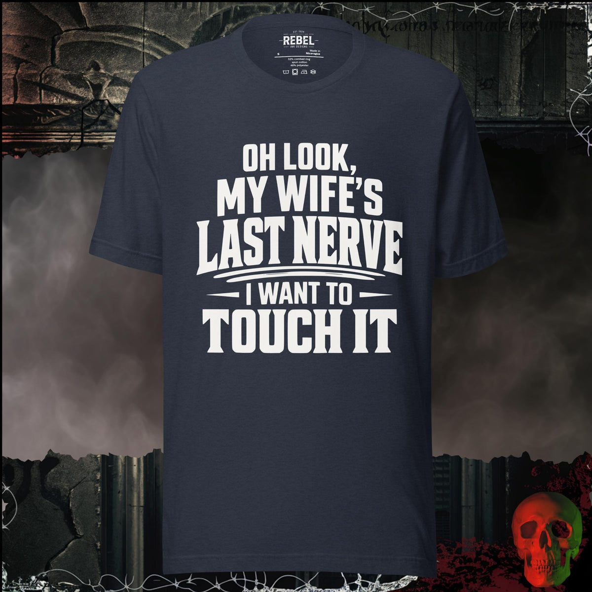 T-Shirt Heather Navy / S Oh Look, My Wife's Last Nerve, I Want to Touch It Graphic Tee | Rebel Ink Designs