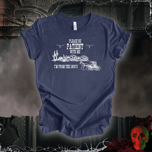 T-Shirt Heather Navy / S Please Be Patient Tee – I'm from the 1900s