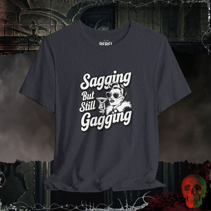 T-Shirt Heather Navy / S Sagging But Still Gagging T-Shirt | Sassy & Unapologetic Style