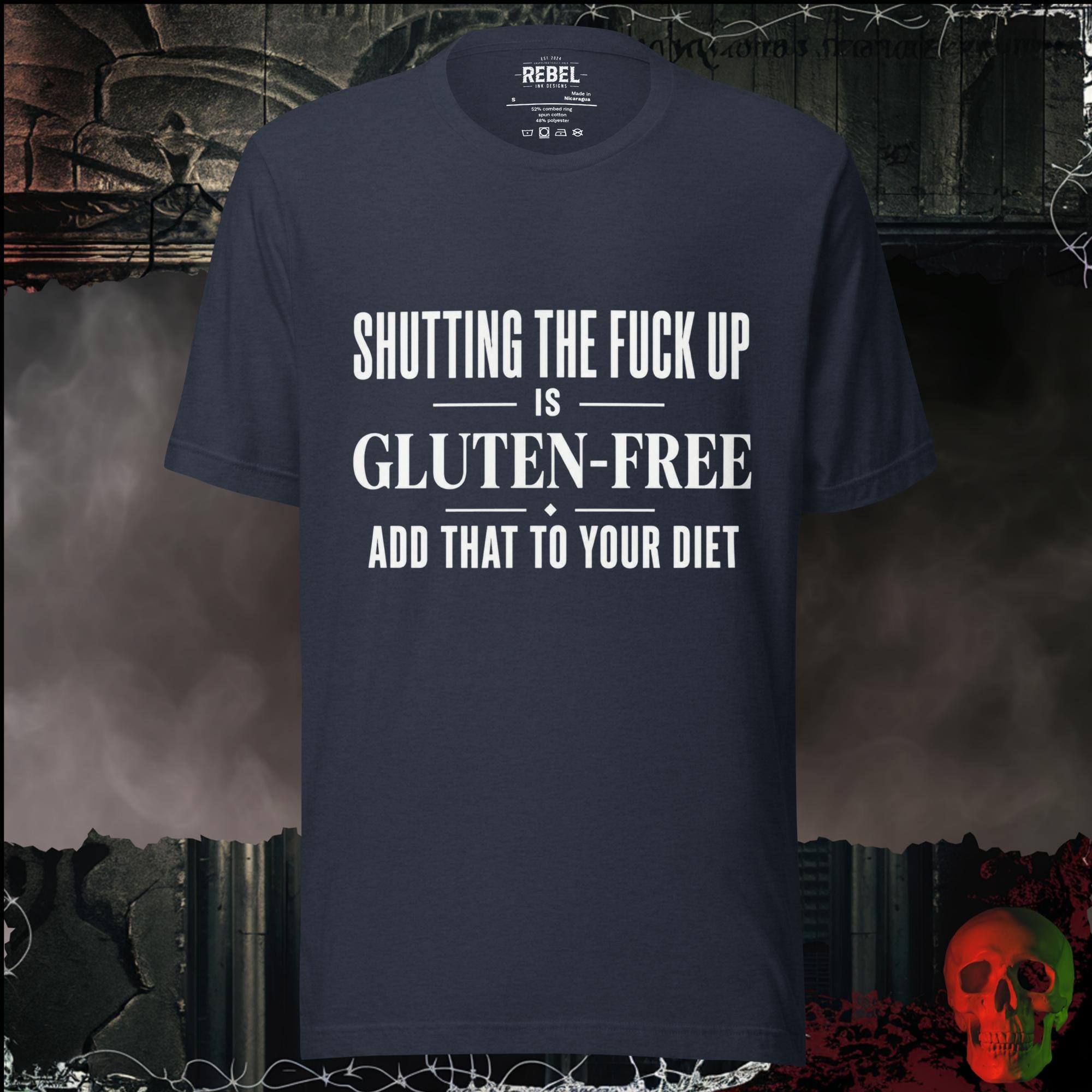 T-Shirt Heather Navy / S Shutting The F*ck Up Is Gluten-Free Add That To Your Diet Graphic Tee | Rebel Ink Designs