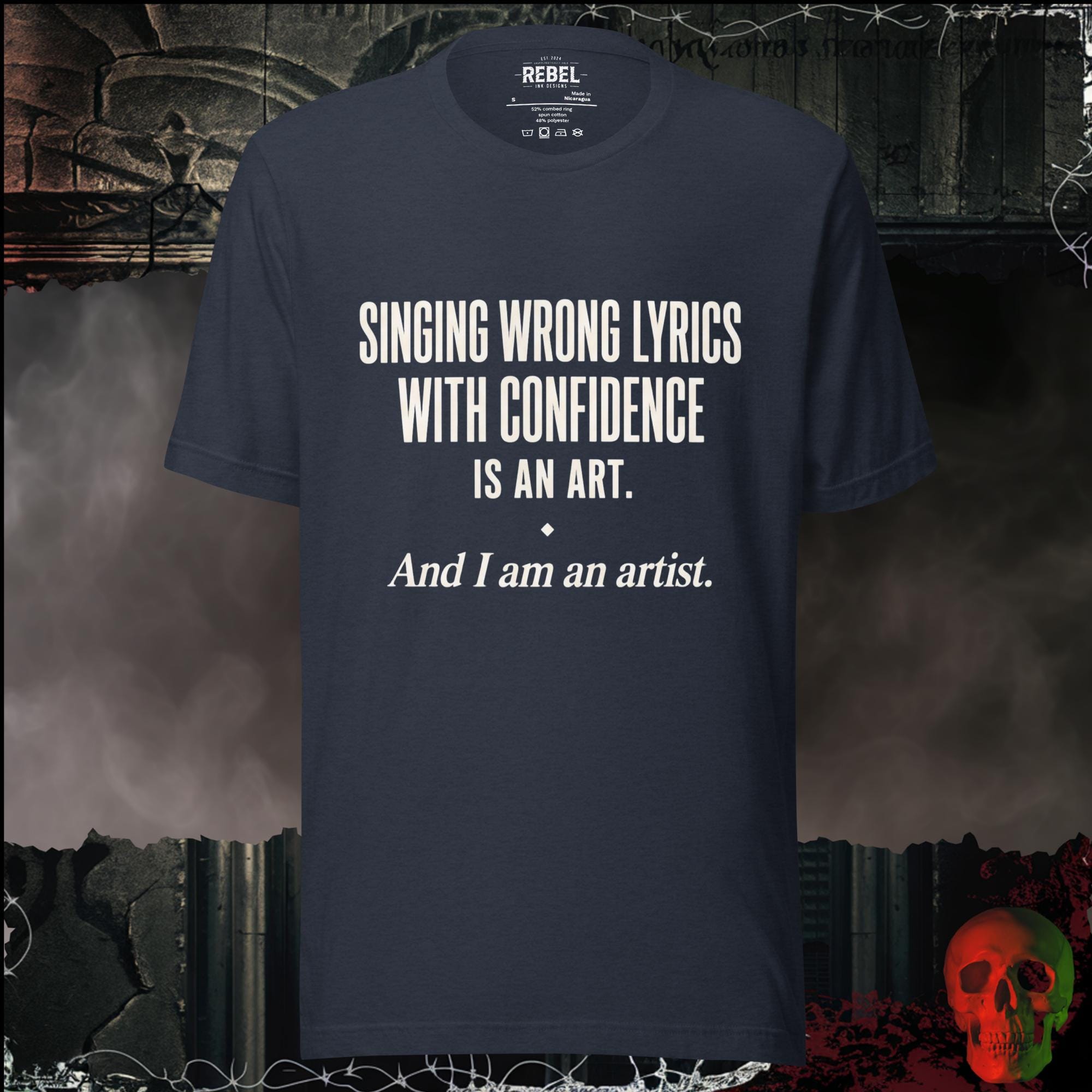 T-Shirt Heather Navy / S Singing Wrong Lyrics With Confidence Is An Art. And I Am An Artist. Graphic Tee | Rebel Ink Designs