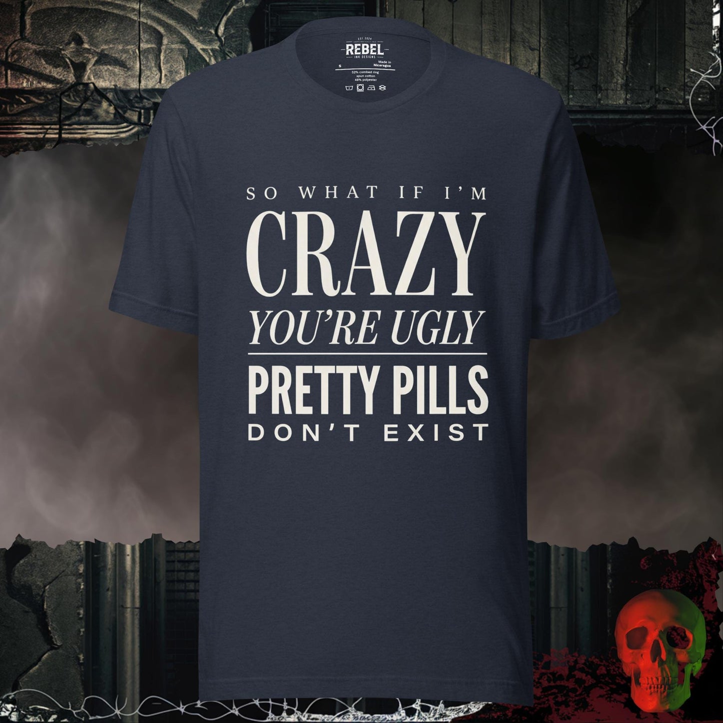 T-Shirt Heather Navy / S So What If I’m Crazy You’re Ugly Graphic Tee Bold Statement Shirt