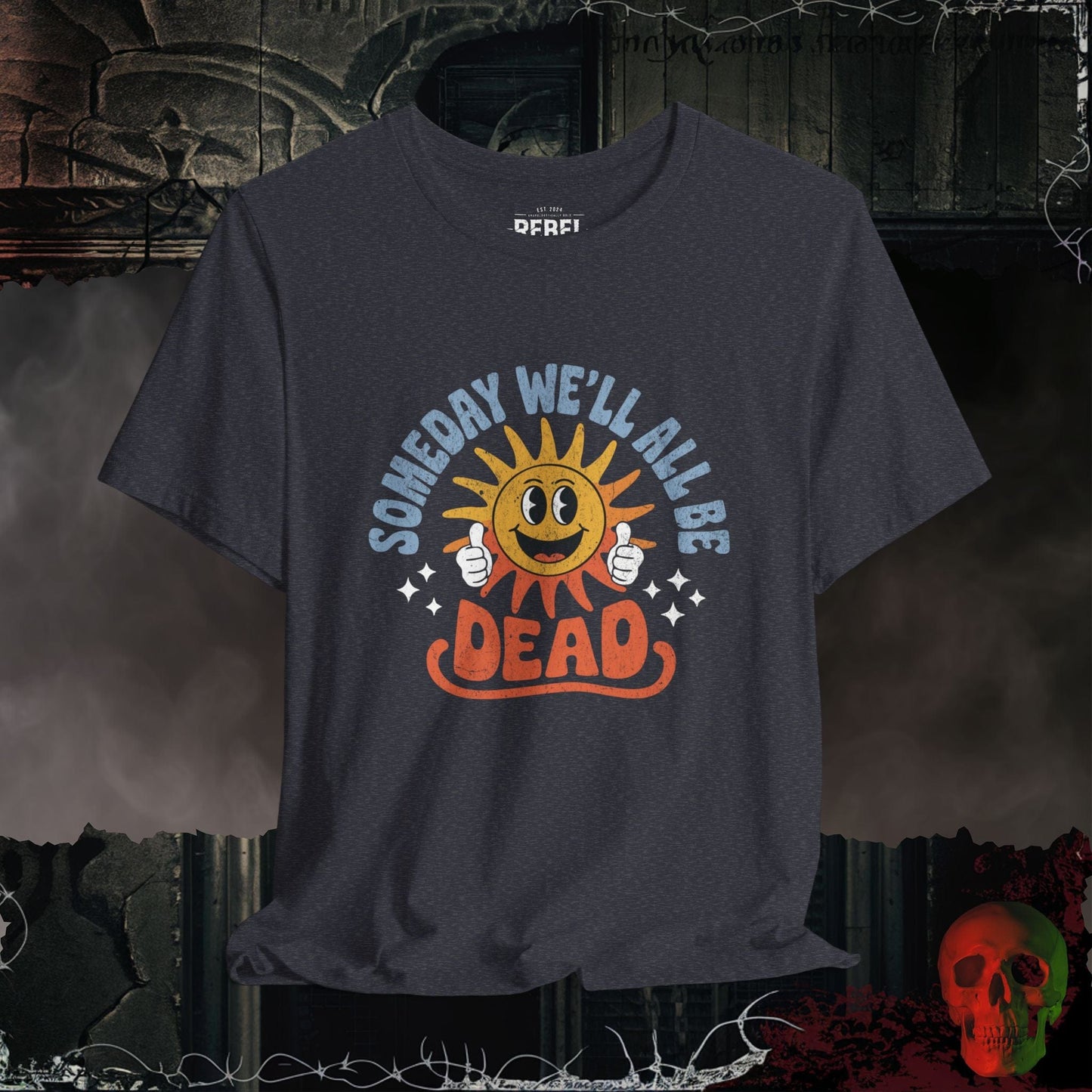 T-Shirt Heather Navy / S Someday We’ll All Be Dead T-Shirt