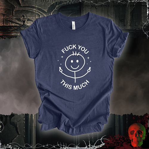T-Shirt Heather Navy / S This Much! T-Shirt