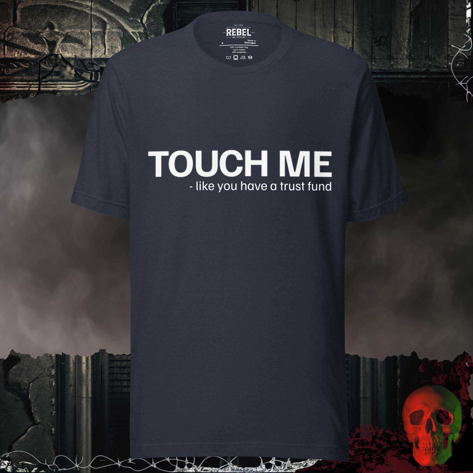 T-Shirt Heather Navy / S Touch Me Like You're Loaded Graphic Tee | Rebel Ink Designs