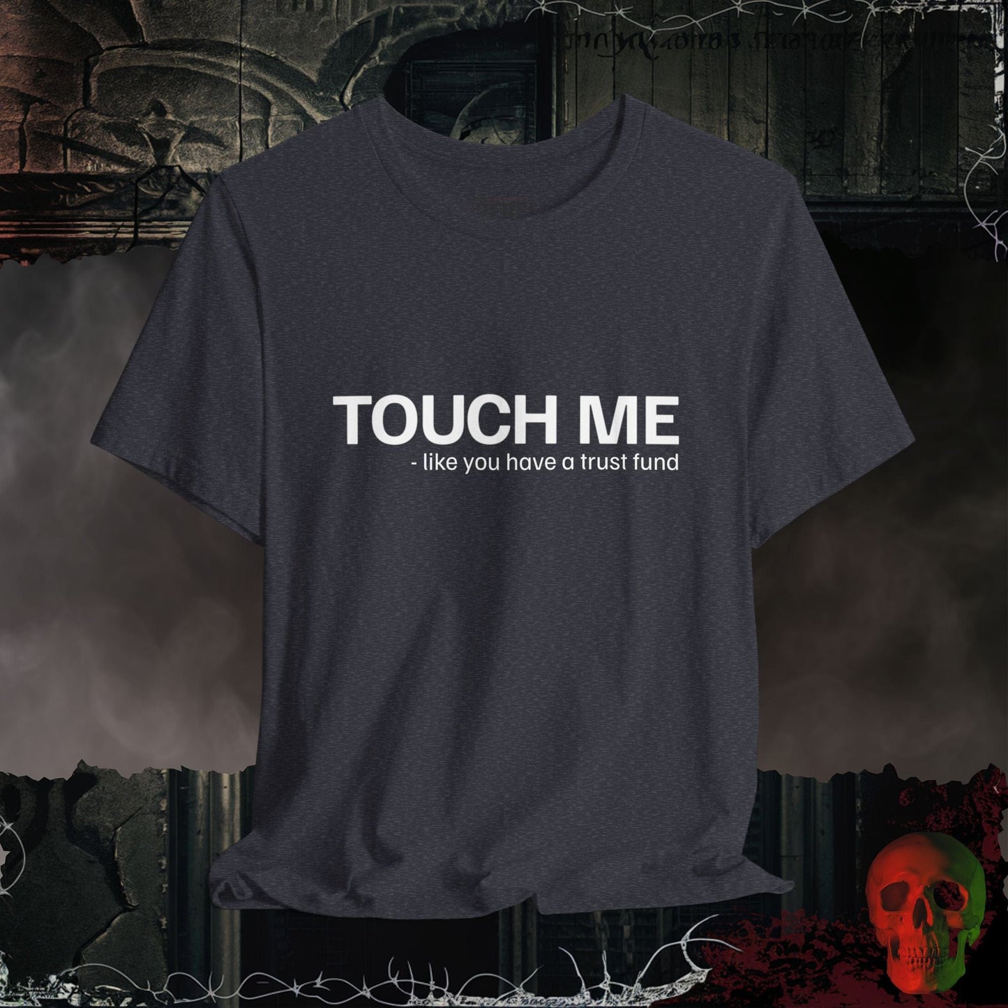 T-Shirt Heather Navy / S Touch Me Like You're Loaded T-Shirt