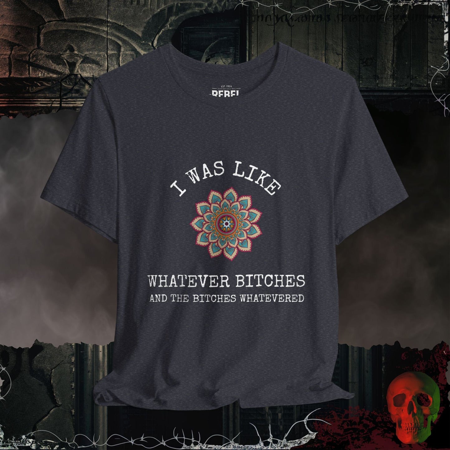 T-Shirt Heather Navy / S Whatever Bitches Tee