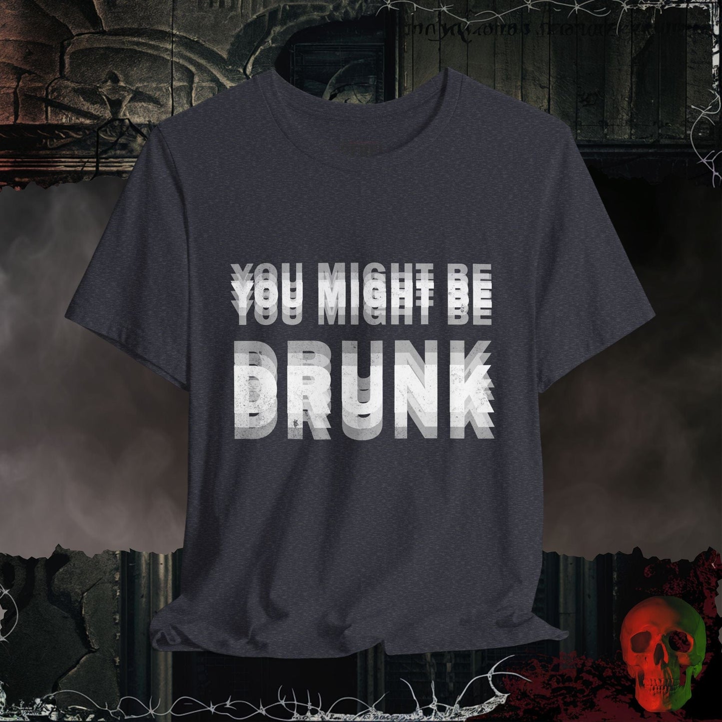 T-Shirt Heather Navy / S You Might Be Drunk Tee