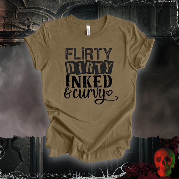 T-Shirt Heather Olive / S Flirty, Dirty, Inked & Curvy