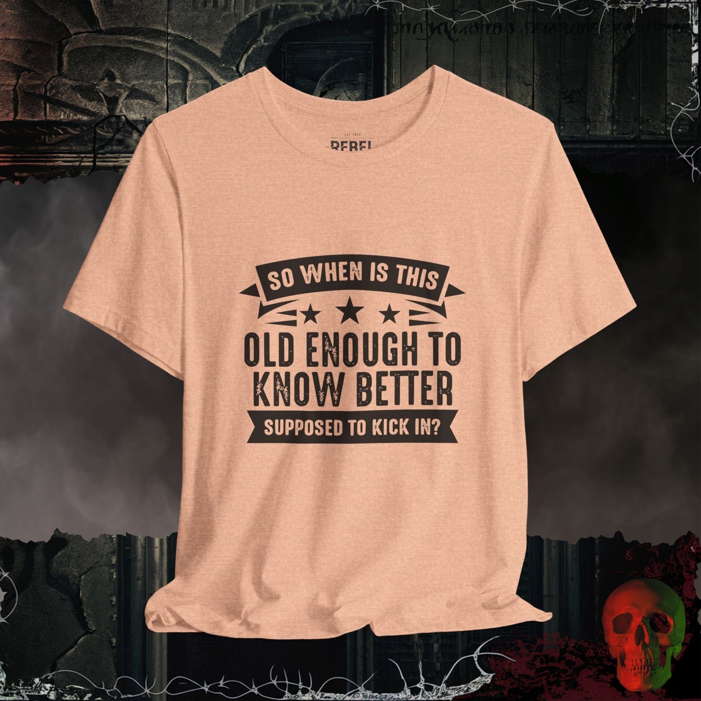 T-Shirt Heather Peach / S Old Enough To Know Better T-Shirt