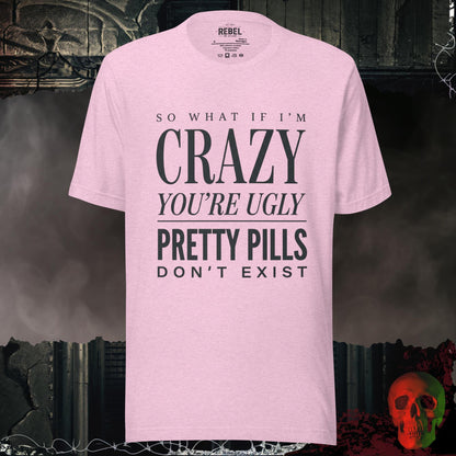 T-Shirt Heather Prism Lilac / S So What If I’m Crazy You’re Ugly Graphic Tee Bold Statement Shirt