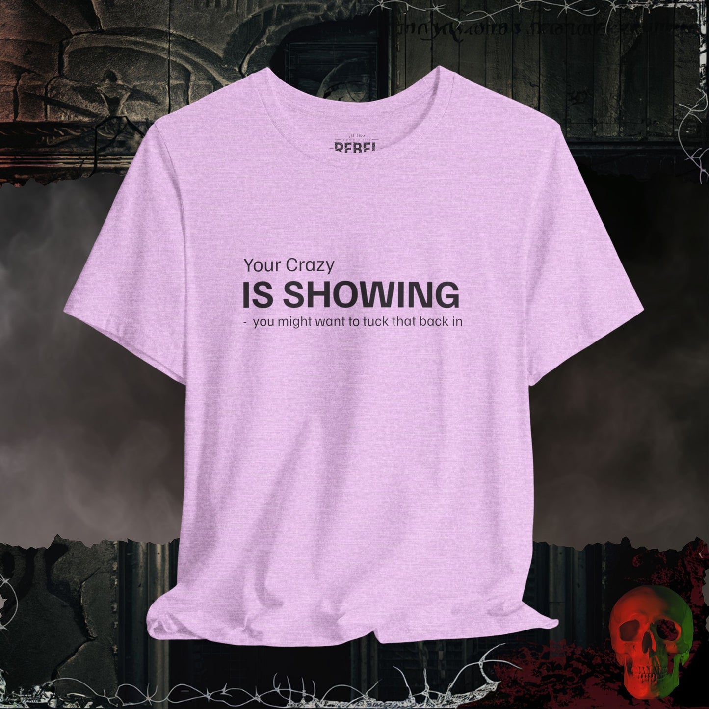 T-Shirt Heather Prism Lilac / S Your Crazy is Showing Tee