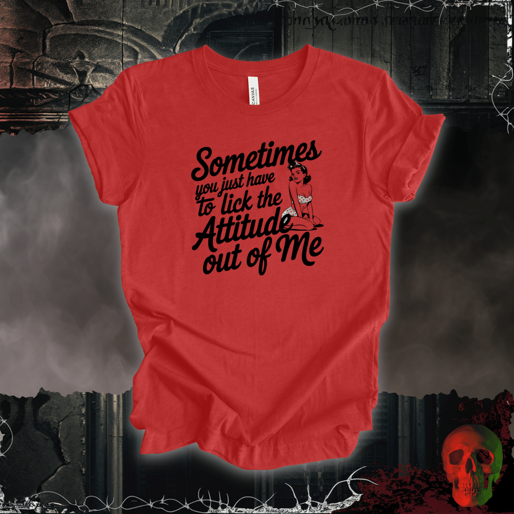 T-Shirt Heather Red / S Lick the Attitude Out of Me T-Shirt