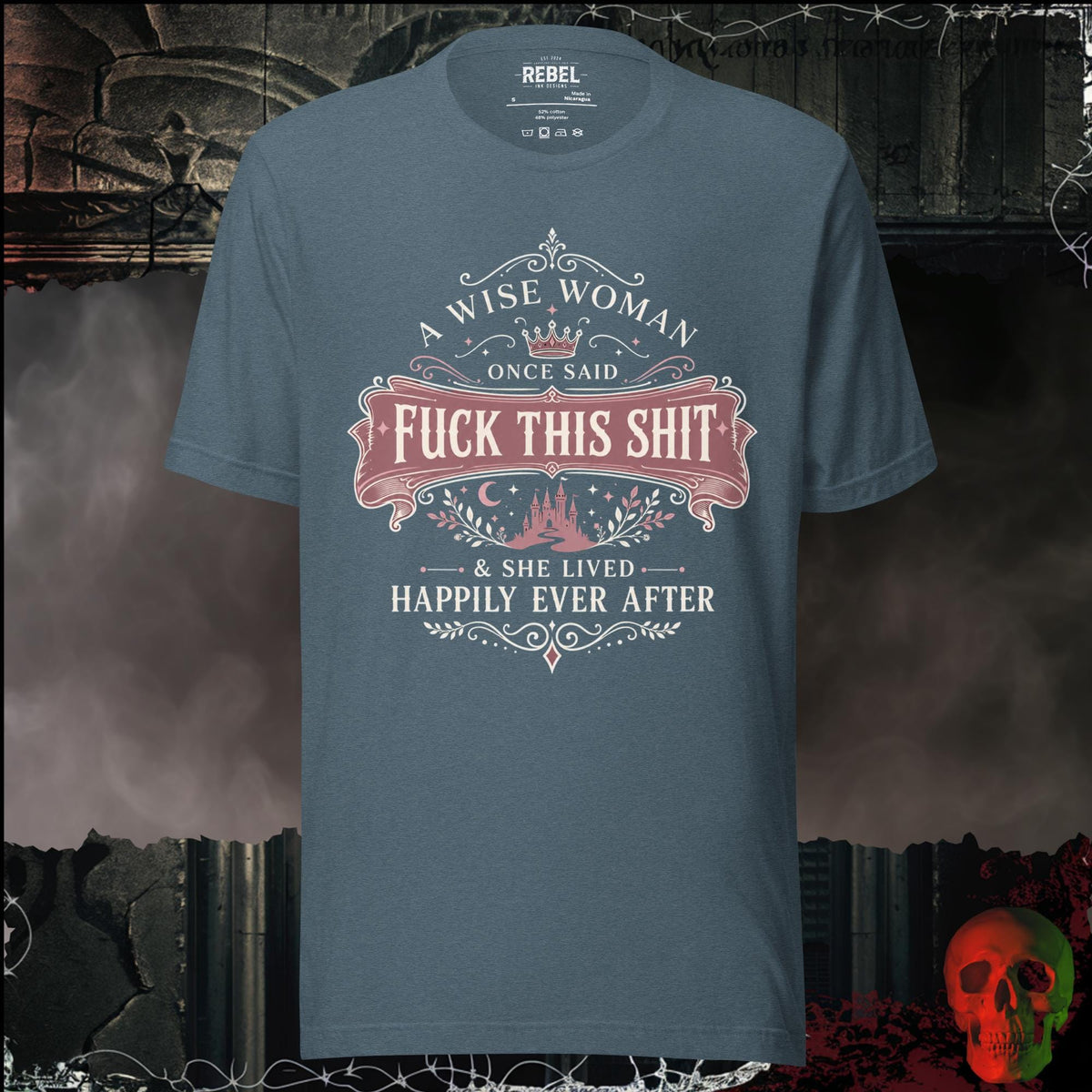 T-Shirt Heather Slate / S A Wise Woman Once Said F*ck This Shit & She Lived Happily Ever After Graphic Tee | Rebel Ink Designs