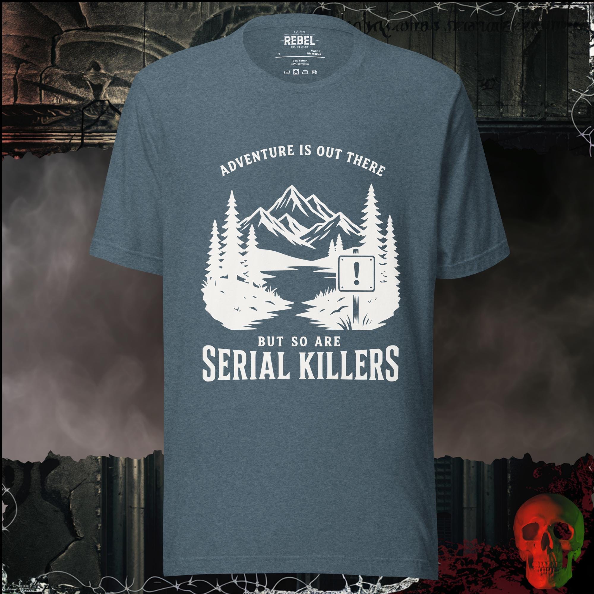 T-Shirt Heather Slate / S Adventure Is Out There But So Are Serial Killers Graphic Tee | Rebel Ink Designs