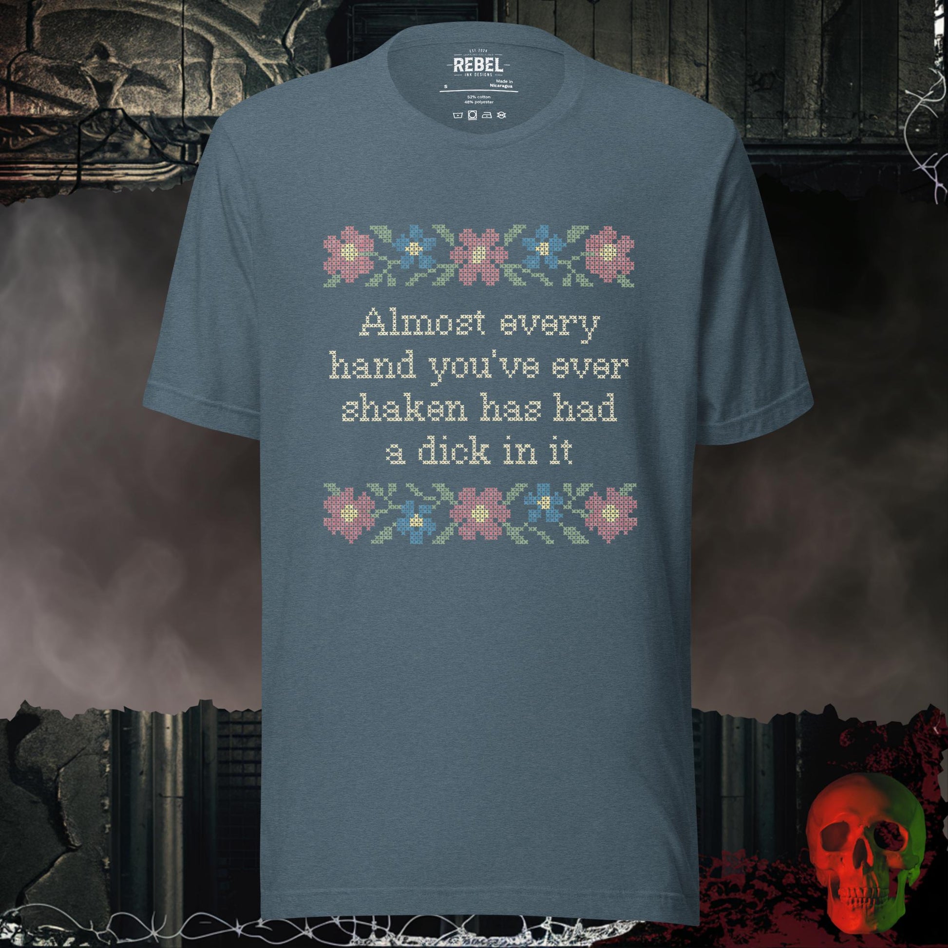 T-Shirt Heather Slate / S Almost Every Hand You’ve Ever Shaken Has Had a D!ck in It Tee