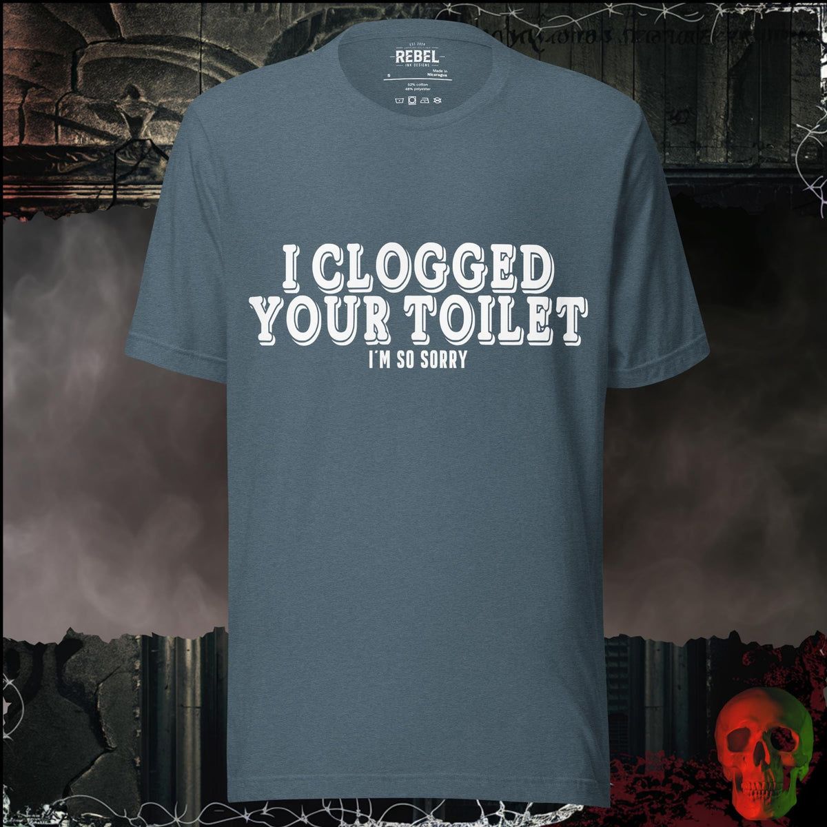 T-Shirt Heather Slate / S I Clogged Your Toilet, I'm So Sorry Graphic Tee | Rebel Ink Designs