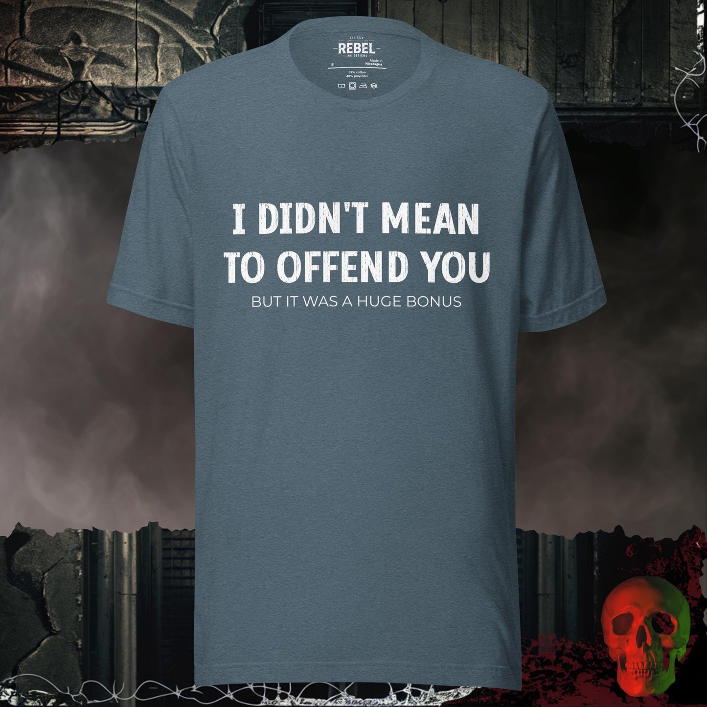 T-Shirt Heather Slate / S I Didn't Mean To Offend You Tee