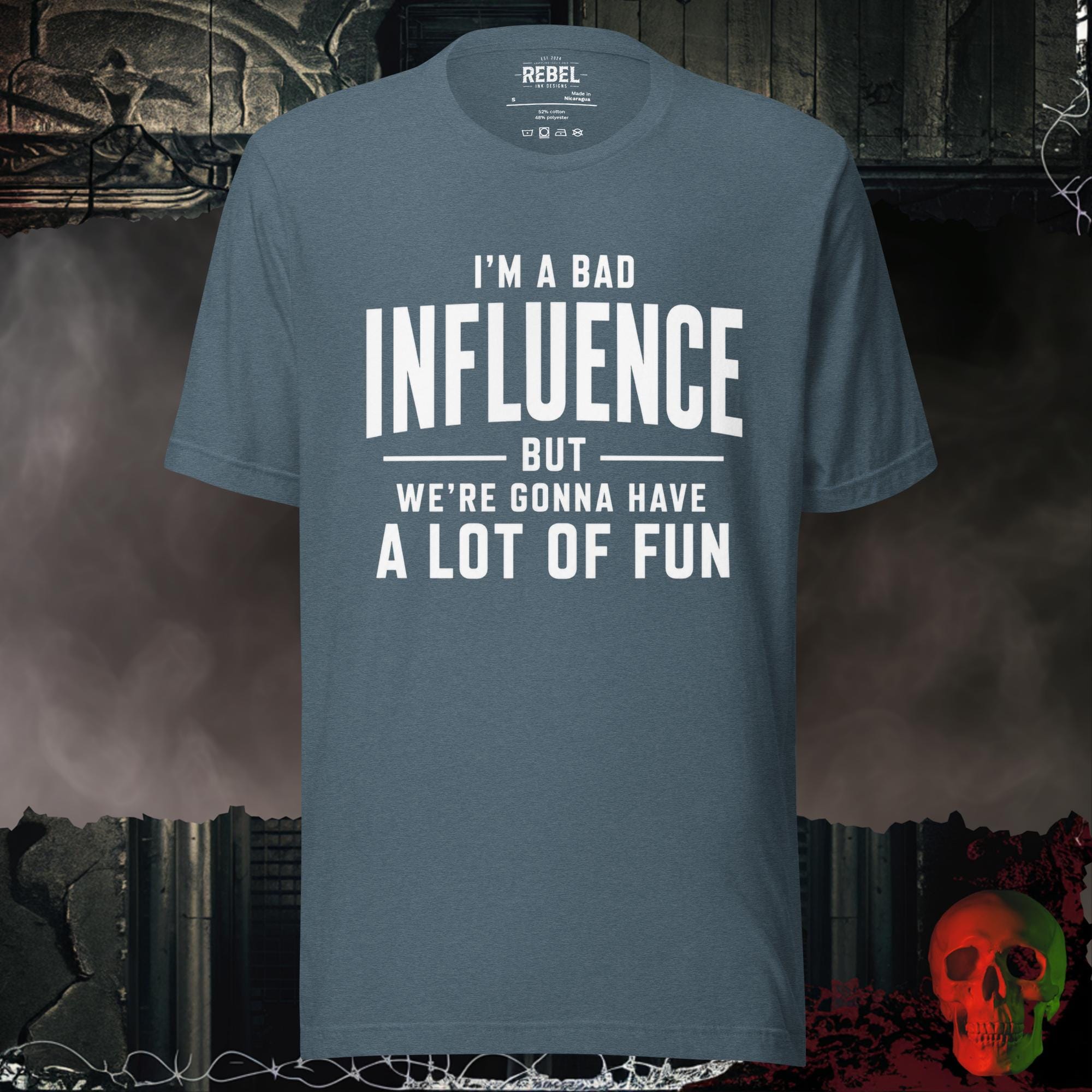 T-Shirt Heather Slate / S I'm a Bad Influence But We're Gonna Have a Lot of Fun | Rebel Ink