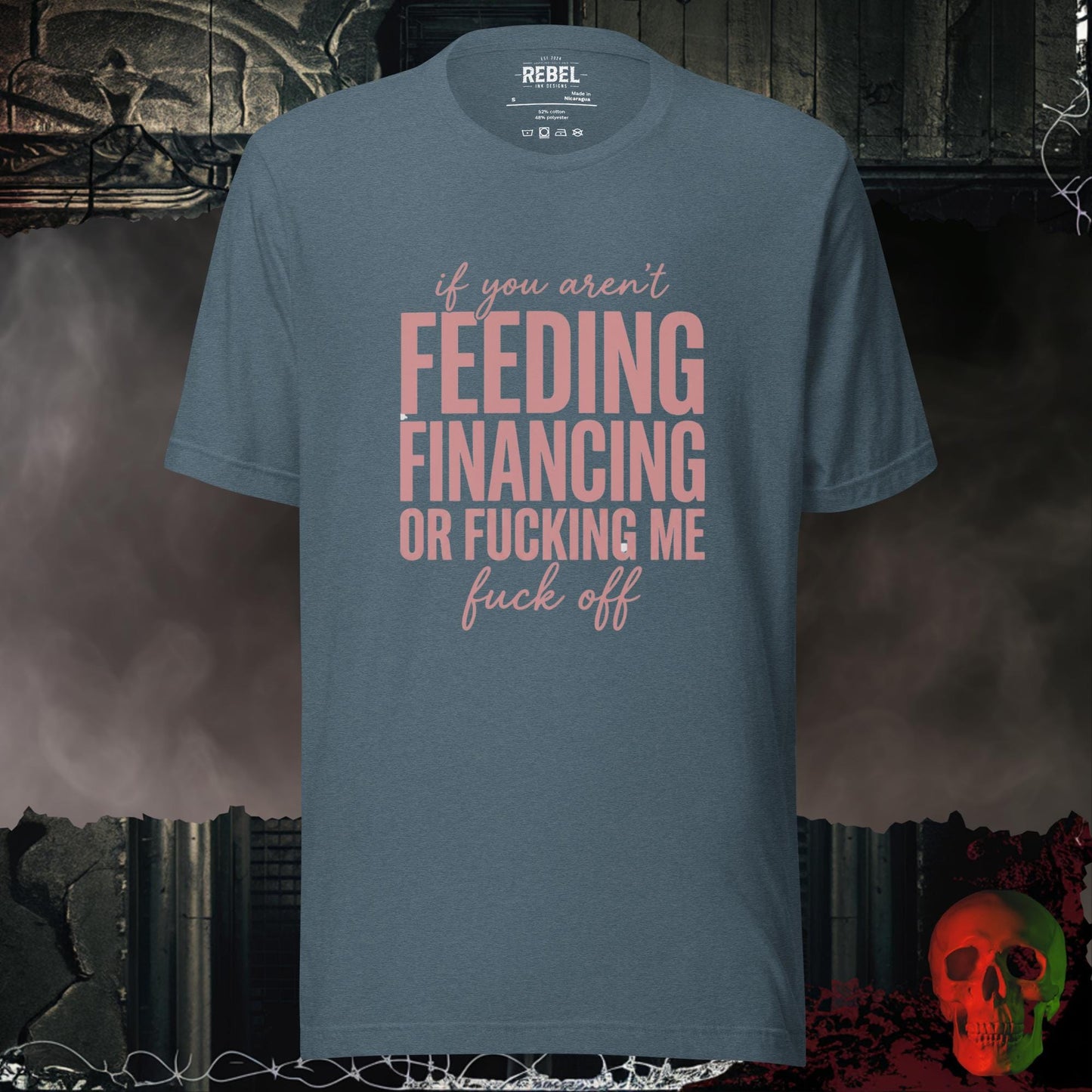 T-Shirt Heather Slate / S If You Aren’t Feeding Financing or F*cking Me Graphic Tee Bold Statement Shirt