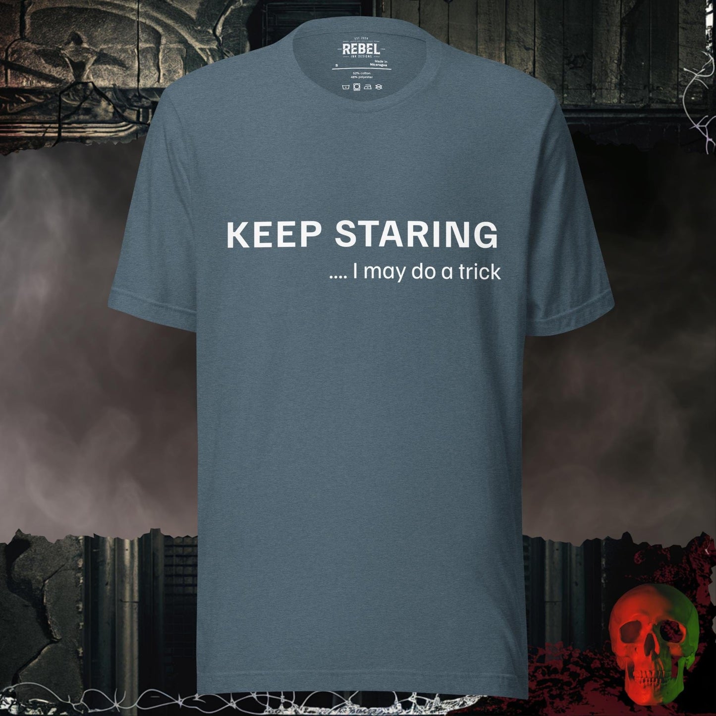 T-Shirt Heather Slate / S Keep Staring… I May Do a Trick Tee
