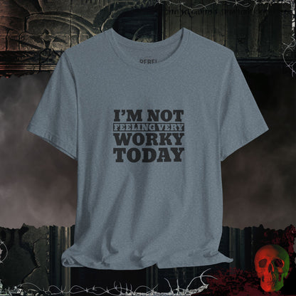 T-Shirt Heather Slate / S Not Feeling Very Worky T-Shirt