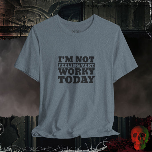 T-Shirt Heather Slate / S Not Feeling Very Worky T-Shirt