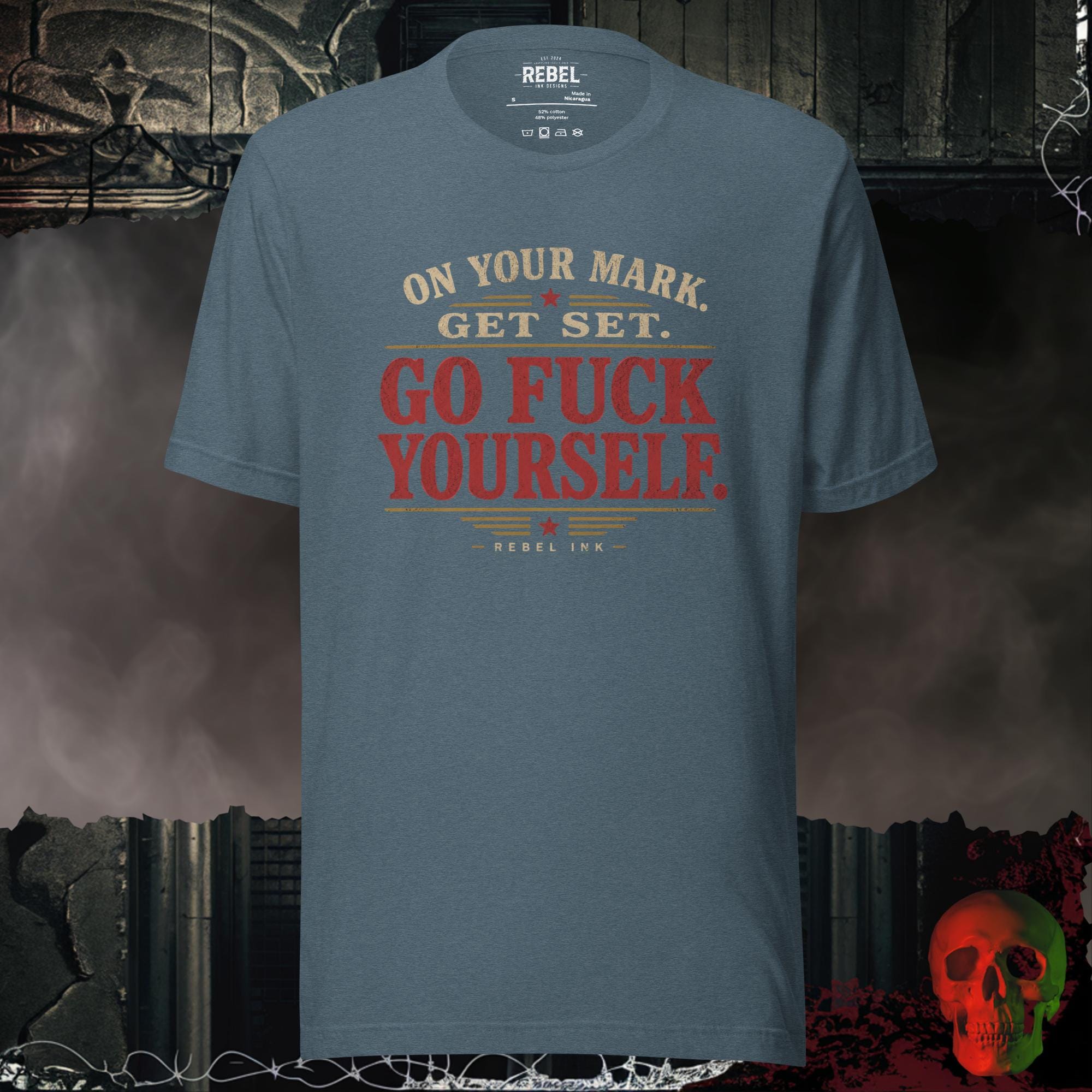 T-Shirt Heather Slate / S On Your Mark Get Set Go Fuck Yourself Graphic Tee | Rebel Ink Designs