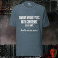 T-Shirt Heather Slate / S Singing Wrong Lyrics With Confidence Is An Art. And I Am An Artist. Graphic Tee | Rebel Ink Designs