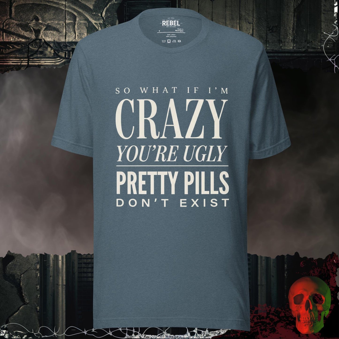 T-Shirt Heather Slate / S So What If I’m Crazy You’re Ugly Graphic Tee Bold Statement Shirt
