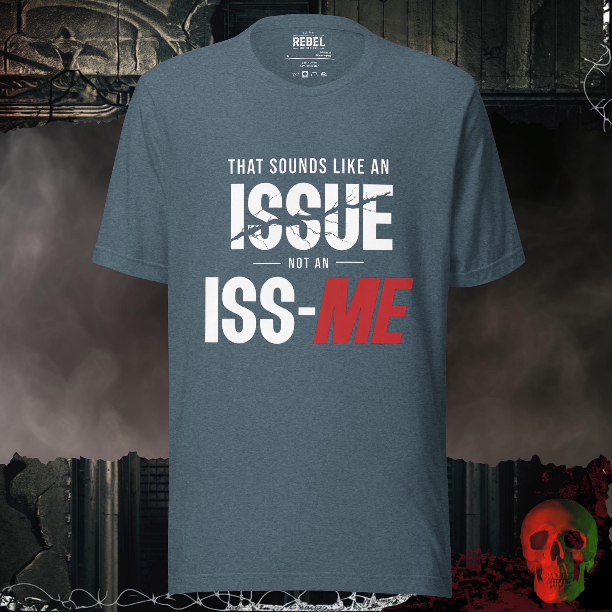 T-Shirt Heather Slate / S That Sounds Like an Issue Not an Iss-Me Graphic Tee Funny Shirt