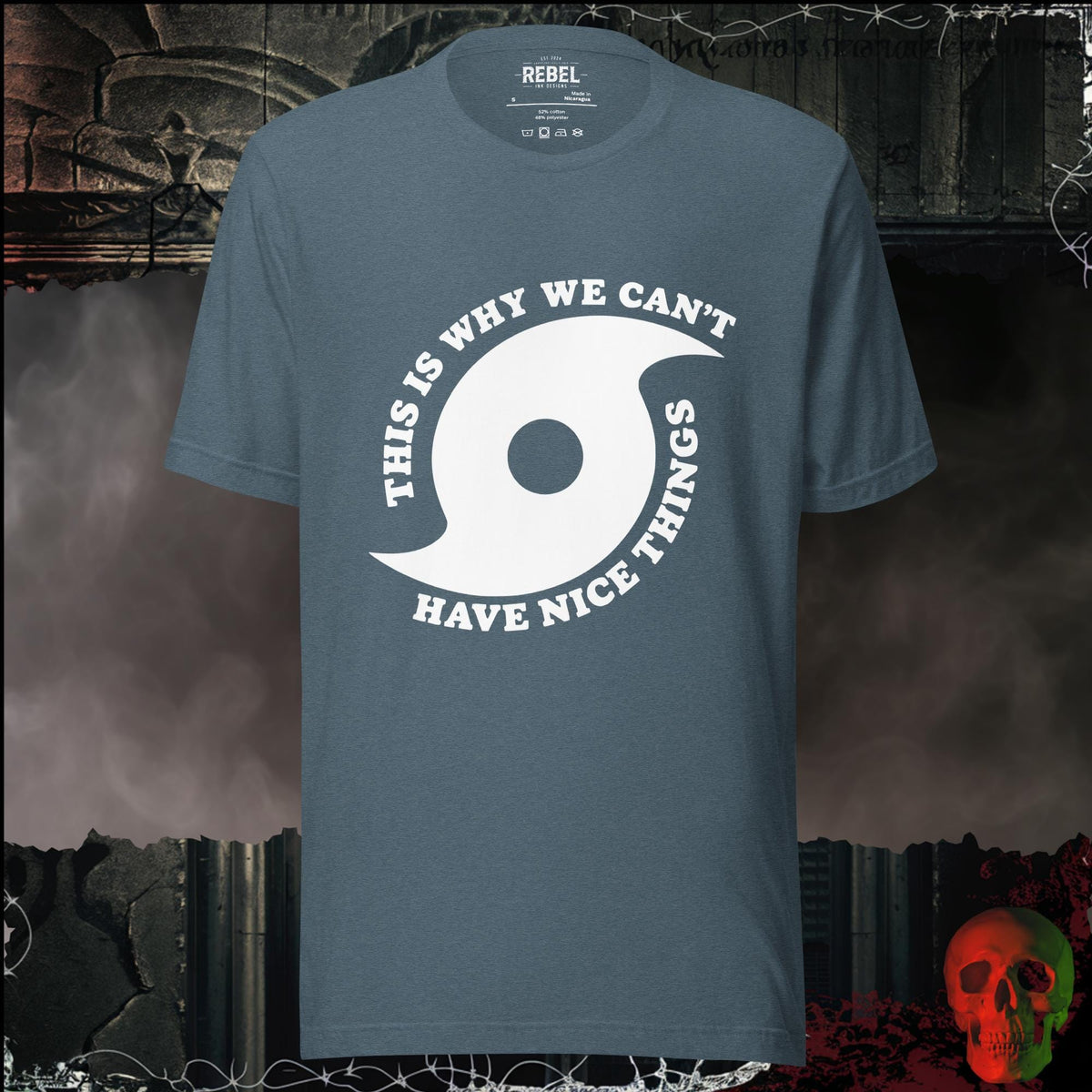 T-Shirt Heather Slate / S This Is Why We Can't Have Nice Things Bold Graphic Statement Tee | Rebel Ink