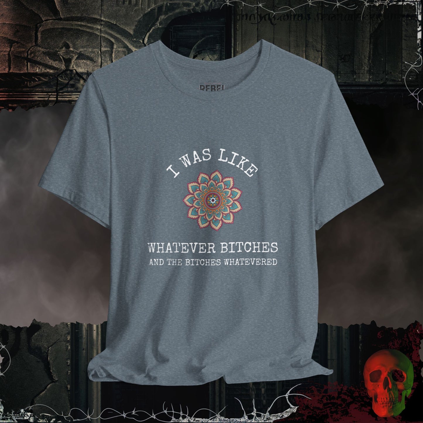 T-Shirt Heather Slate / S Whatever Bitches Tee