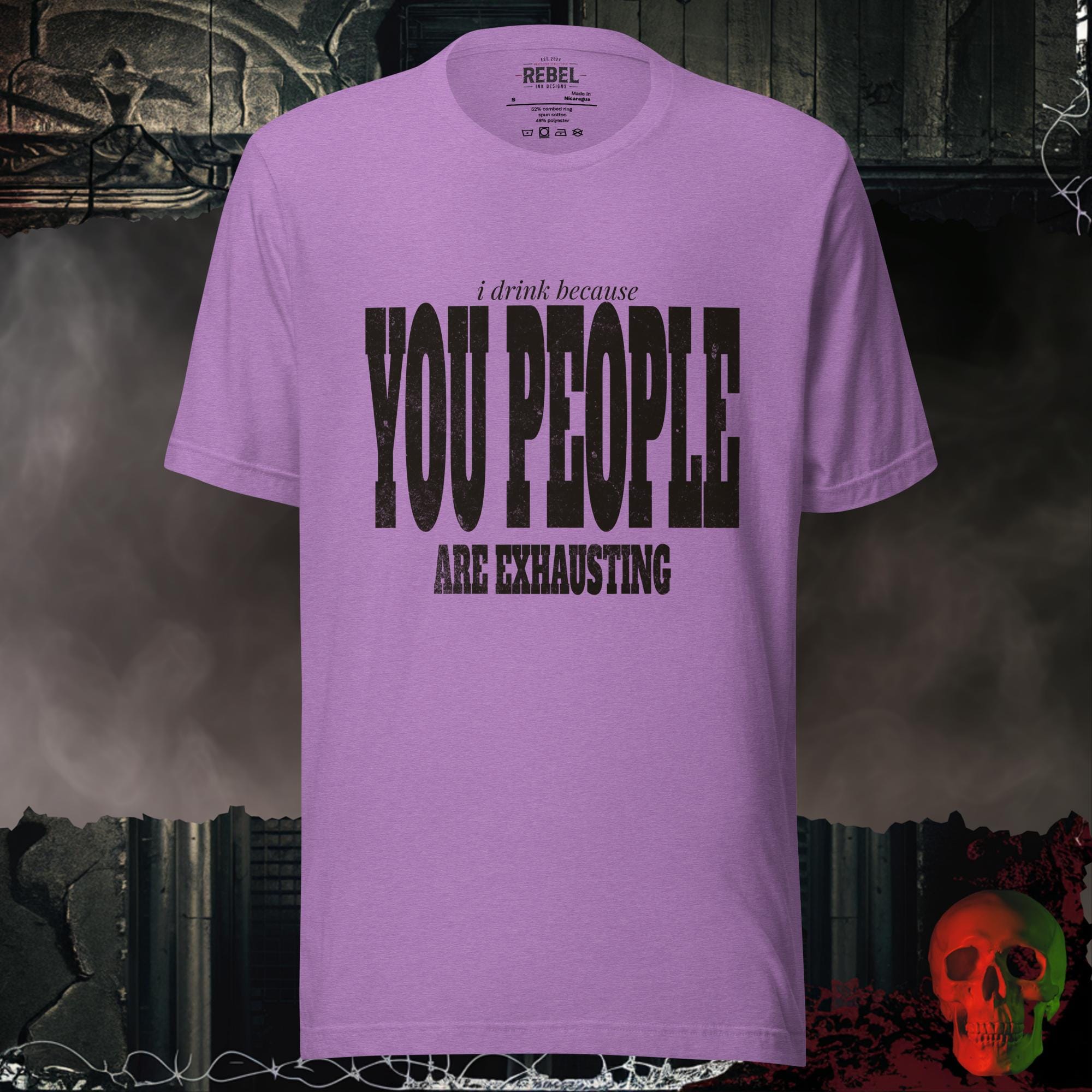 T-Shirt Heather Team Purple / S I Drink Because You People Are Exhausting Bold Graphic Statement Tee | Rebel Ink