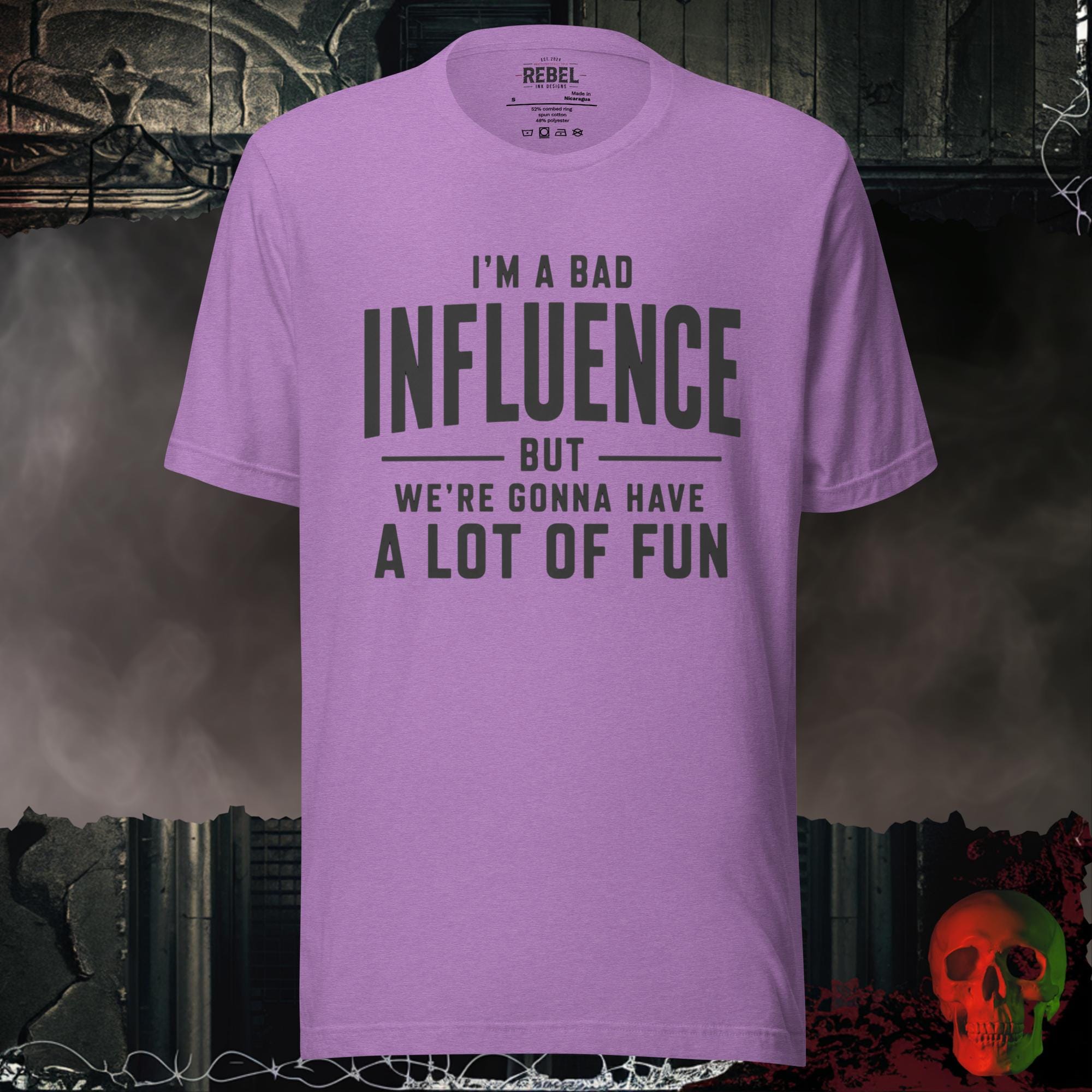 T-Shirt Heather Team Purple / S I'm a Bad Influence But We're Gonna Have a Lot of Fun | Rebel Ink