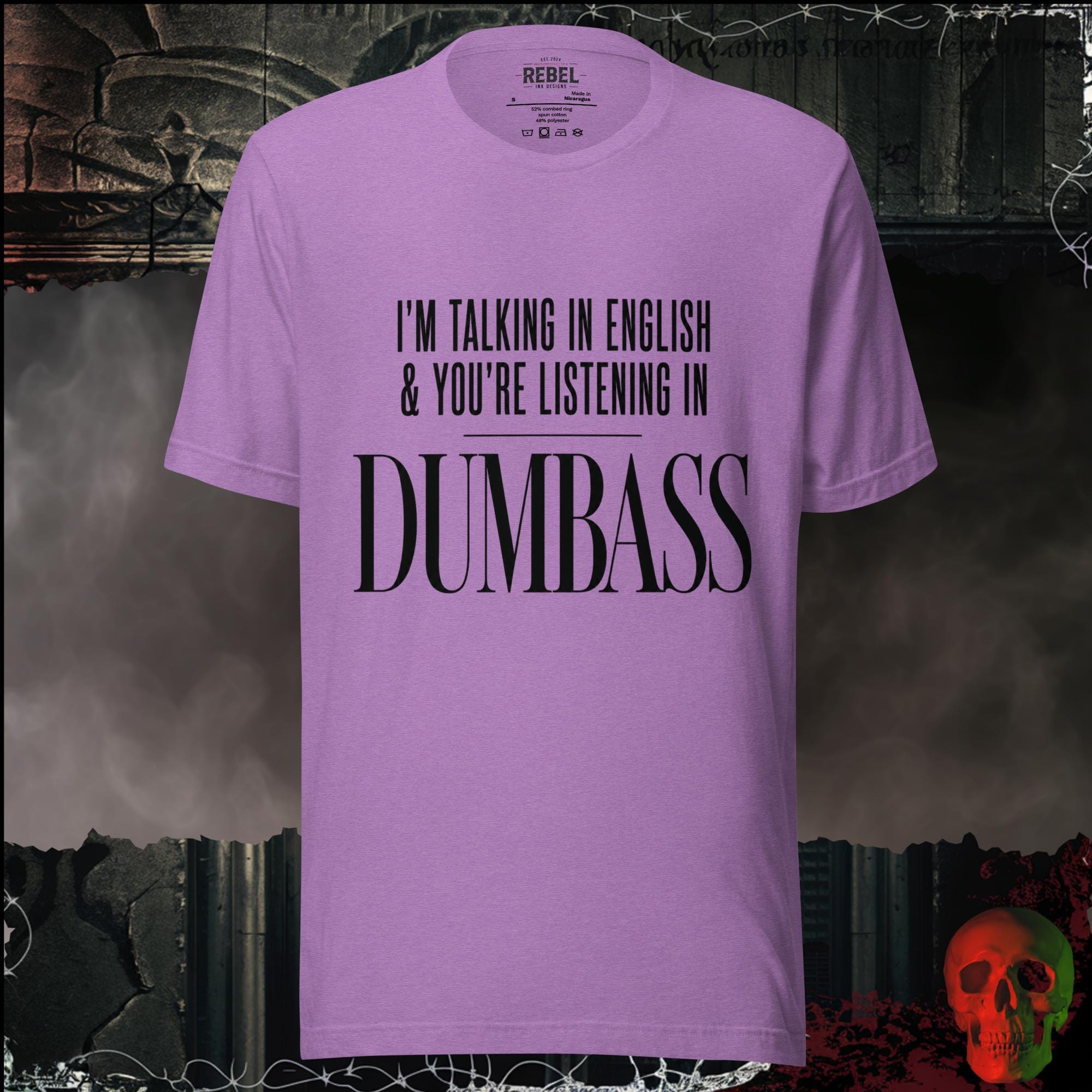 T-Shirt Heather Team Purple / S I'm Talking In English & You're Listening In Dumbass Graphic Tee | Rebel Ink Designs