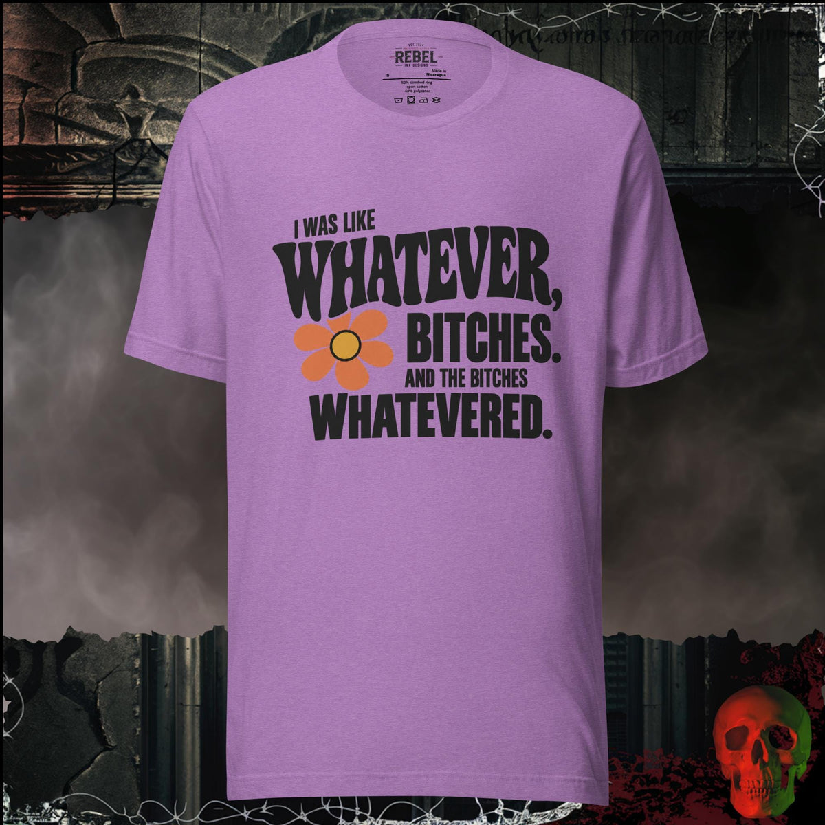 T-Shirt Heather Team Purple / S I Was Like Whatever, Bitches. And the Bitches Whatevered Graphic Tee | Rebel Ink Designs