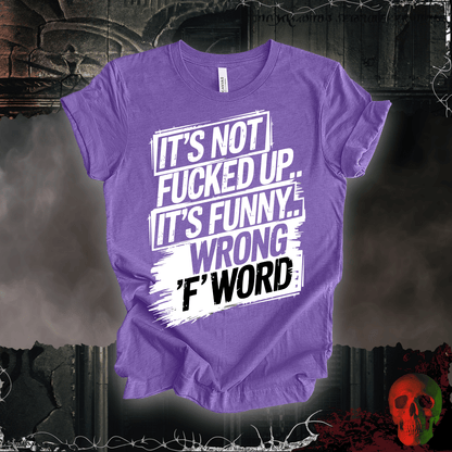 T-Shirt Heather Team Purple / S It's Not F'd Up... T-Shirt