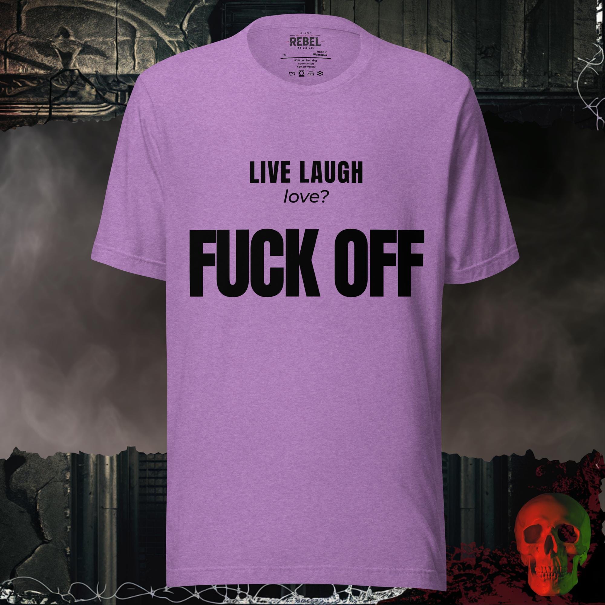 T-Shirt Heather Team Purple / S Live Laugh Love? F*ck Off Bold Graphic Statement Tee