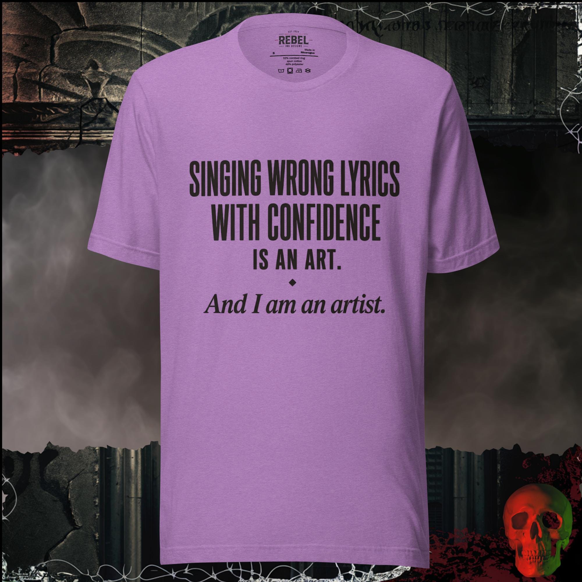 T-Shirt Heather Team Purple / S Singing Wrong Lyrics With Confidence Is An Art. And I Am An Artist. Graphic Tee | Rebel Ink Designs