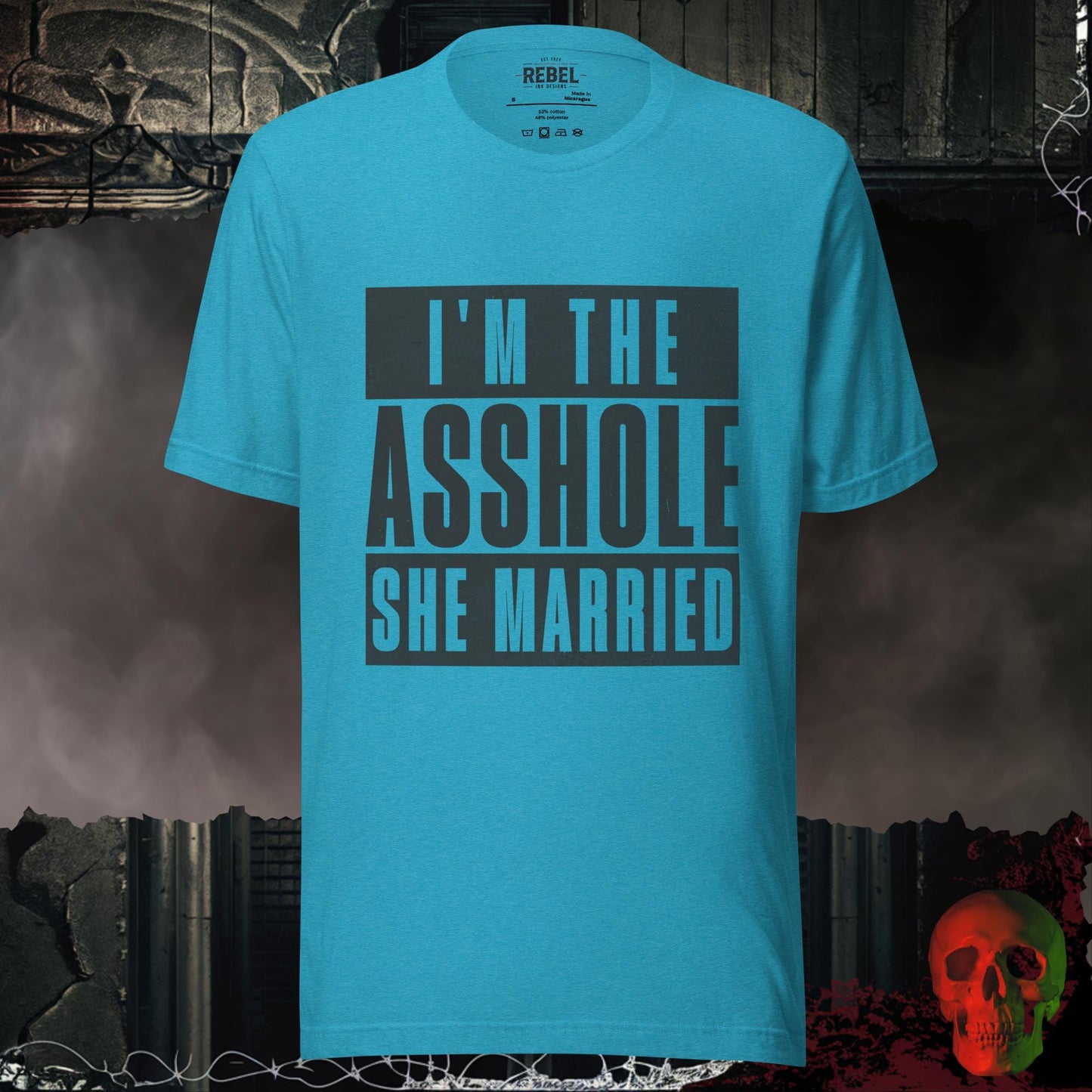T-Shirt I’m the Asshole She Married Tee