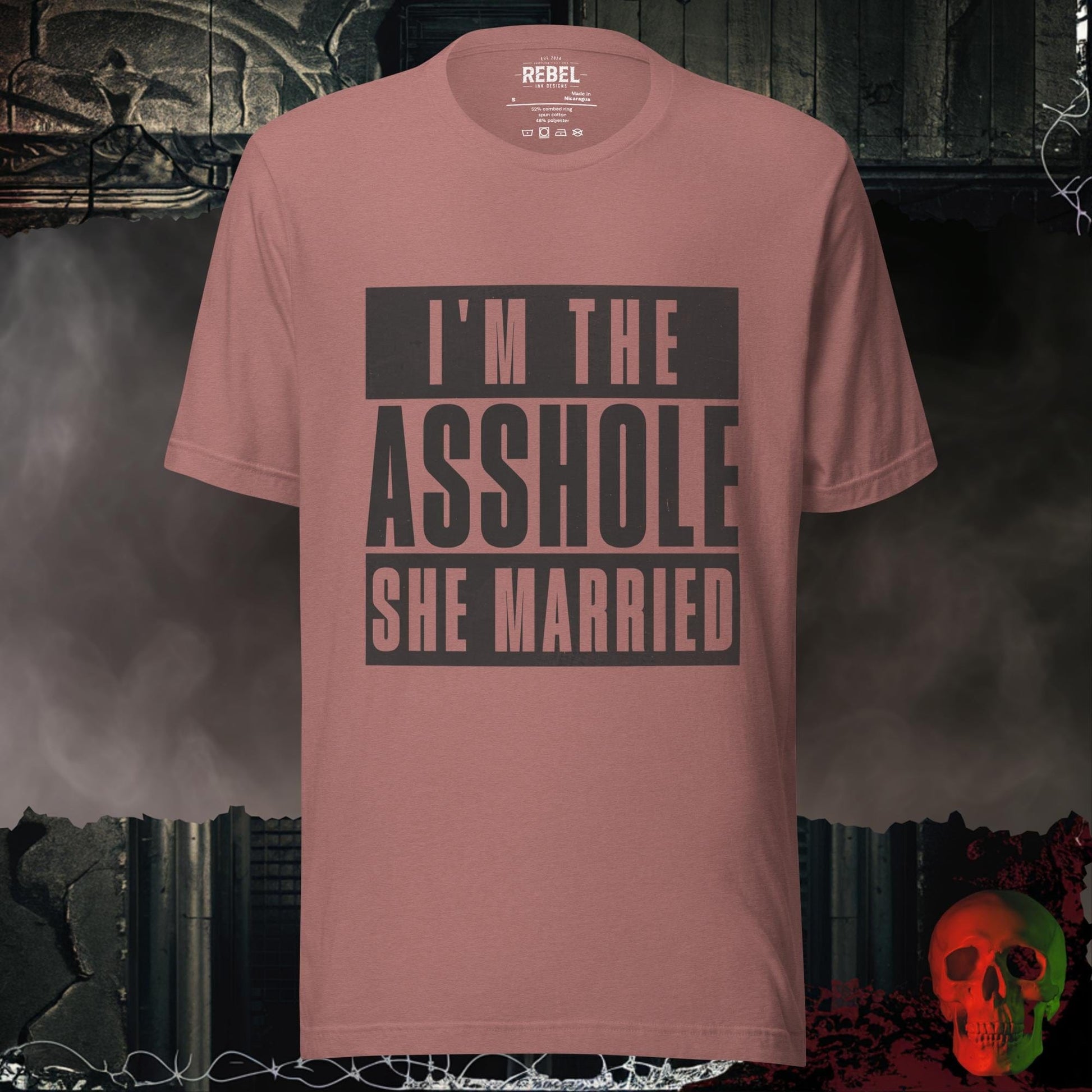 T-Shirt I’m the Asshole She Married Tee