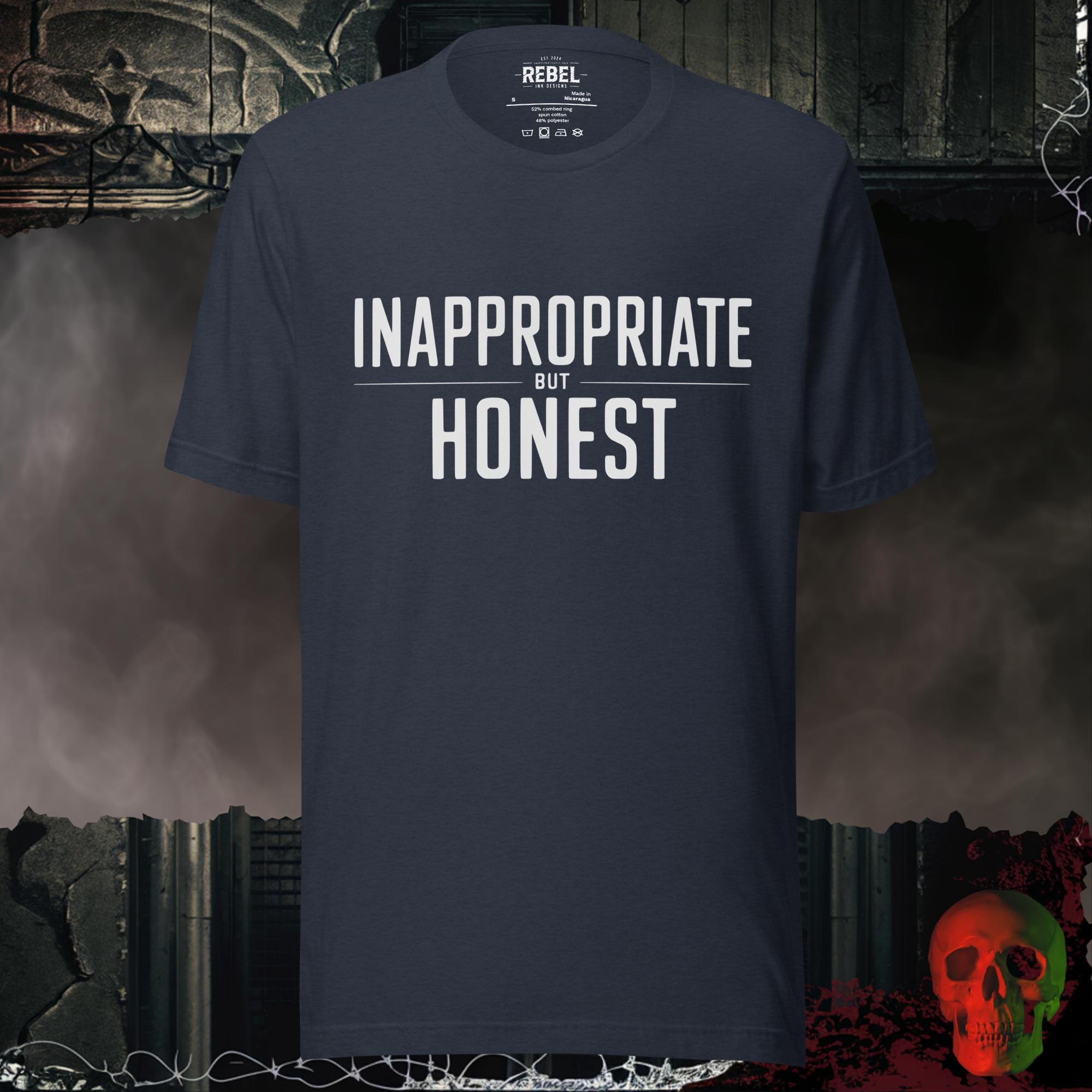 T-Shirt Inappropriate but Honest Graphic Tee | Rebel Ink Designs