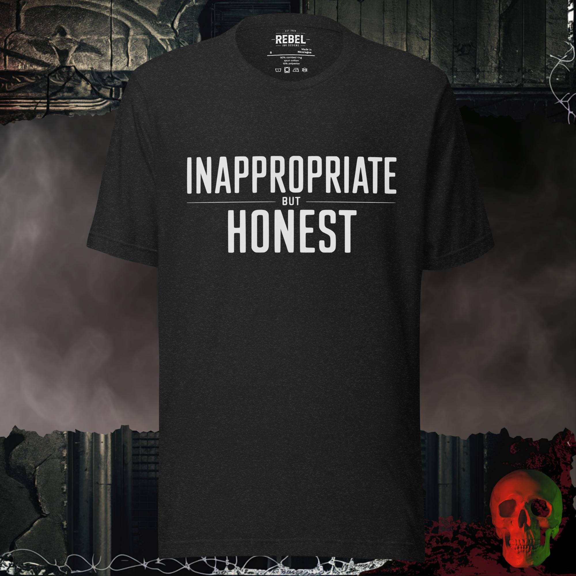 T-Shirt Inappropriate but Honest Graphic Tee | Rebel Ink Designs
