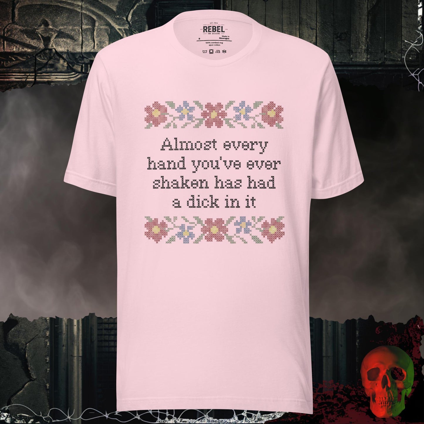 T-Shirt Soft Pink / S Almost Every Hand You’ve Ever Shaken Has Had a D!ck in It Tee