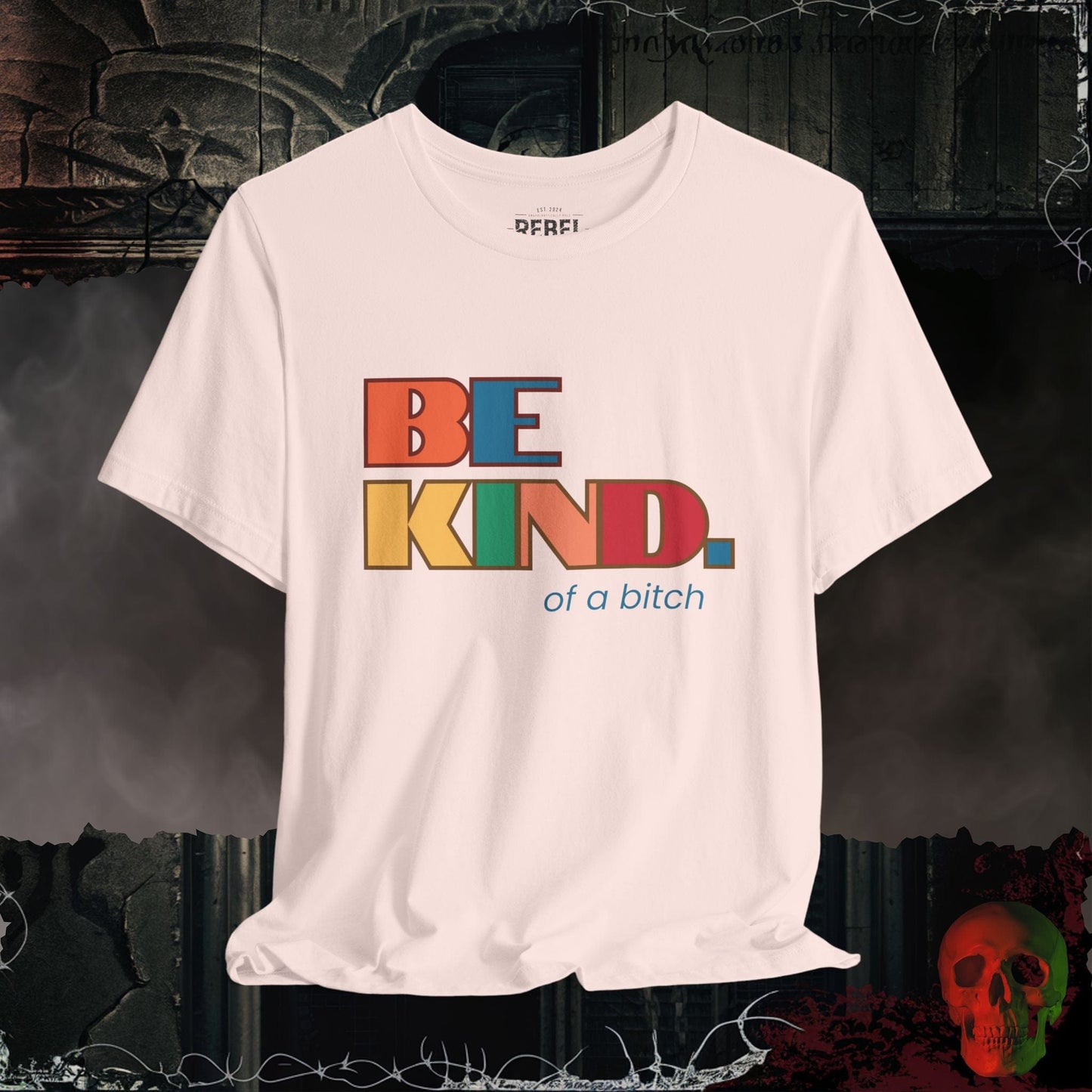 T-Shirt Soft Pink / S Be Kind of a Bitch Tee