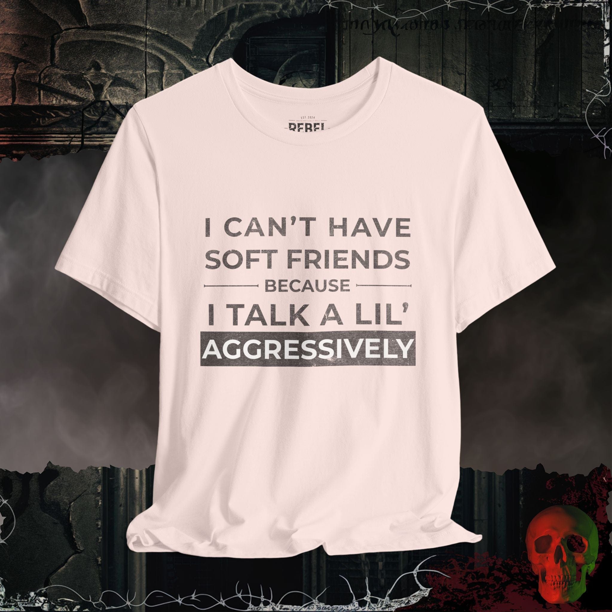 T-Shirt Soft Pink / S Can't Have Soft Friends T-Shirt