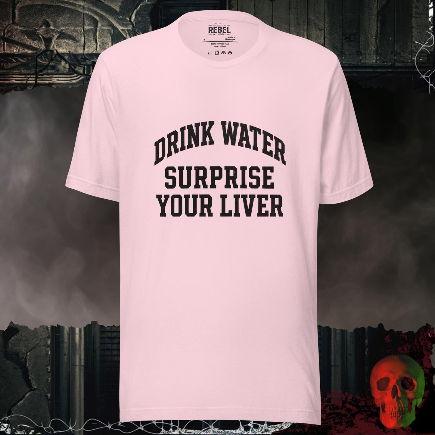 T-Shirt Soft Pink / S Drink Water Surprise Your Liver Tee