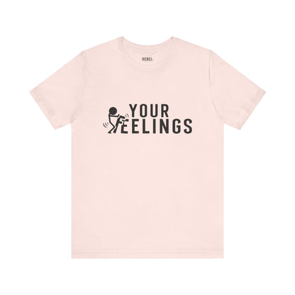 T-Shirt Soft Pink / S F*ck Your Feelings